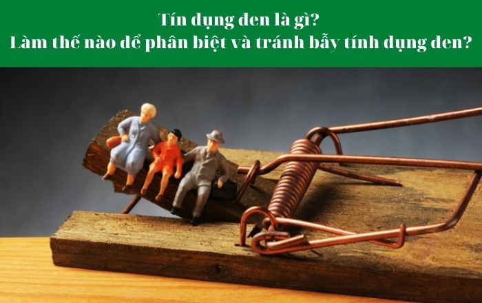 Tín dụng đen là gì? Làm thế nào để phân biệt và tránh bẫy tính dụng đen?