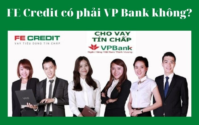 FE Credit có phải của VP Bank không và lời giải đáp chi tiết