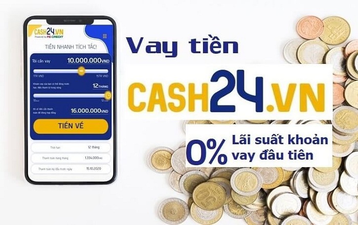 Vay tiền Online Cash24h lên đến 15 triệu, miễn lãi 10 ngày