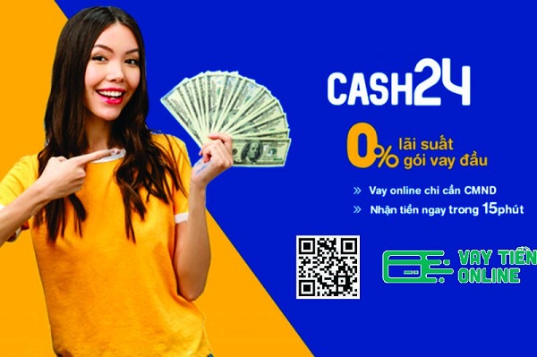 Vay tiền Online Cash24 là gì?