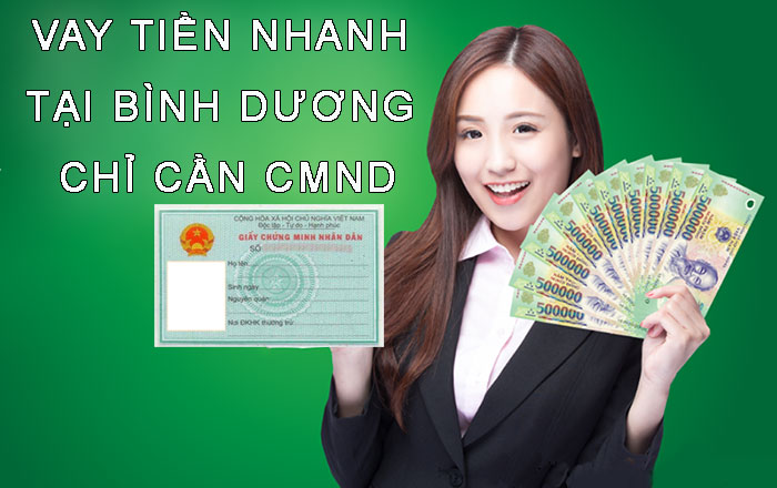 Vay tiền nhanh tại Bình Dương có tiền sau 10 phút chỉ với CMND