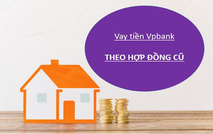 Hướng dẫn vay tiền theo hợp đồng tín dụng cũ tại VPBank