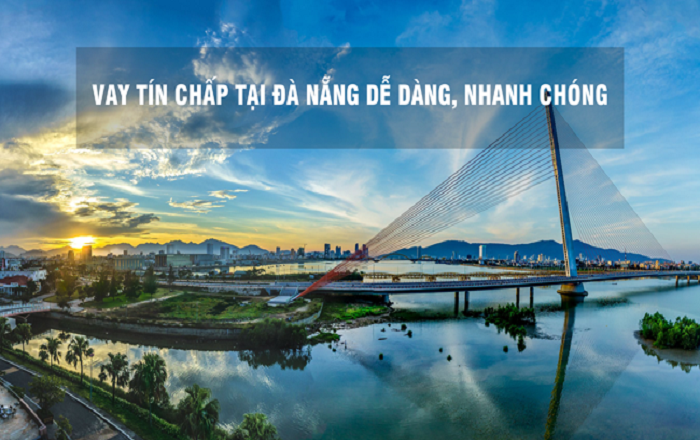 Vay tín chấp tại Đà Nẵng chọn ngân hàng nào lãi thấp?